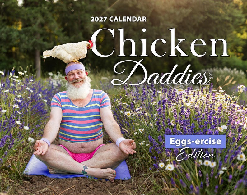 May include: A 2027 calendar titled Chicken Daddies Eggs-ercise Edition featuring a person with a white beard wearing a striped crop top, pink shorts, and a purple headband, sitting in a yoga pose with a white chicken perched on their head.