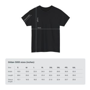May include: Black t-shirt with size chart. The chart shows the measurements for Gildan 5000 t-shirts in inches, including width, length, and sleeve length for sizes S through 5XL. The t-shirt has a crew neck and short sleeves.