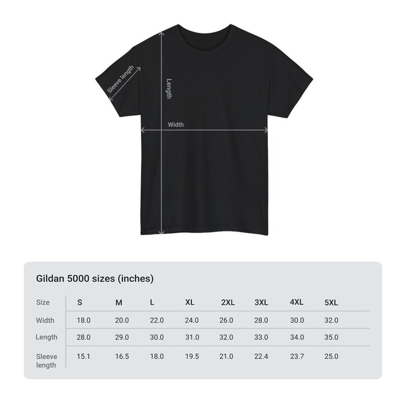 May include: Black t-shirt with size chart. The chart shows the measurements for Gildan 5000 t-shirts in inches, including width, length, and sleeve length for sizes S through 5XL. The t-shirt has a crew neck and short sleeves.