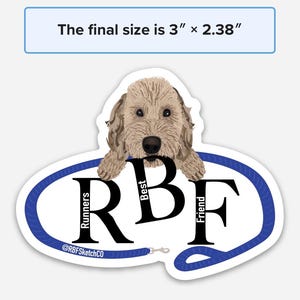 May include: A white sticker with a blue leash design featuring the letters RBF, which stand for "Runners Best Friend". The letters are in black and a brown dog is peeking over the top of the sticker.