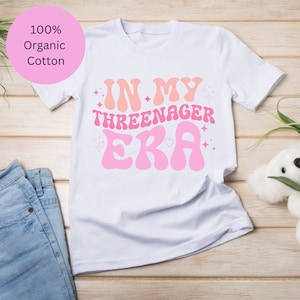 In My Threenager Era Organic Cotton T-shirt, Toddler Girl T-shirt, Threenager Top, 3rd Birthday Outfit,