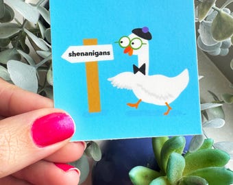 Dilly Dally: Shenanigans this way! Silly goose VINYL STICKER
