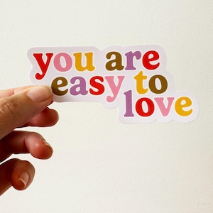 You Are Easy to Love | BFF Sticker Club - Waterbottle Sticker - Vinyl Sticker - Sticker Club