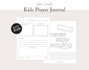 May include: A printable kids prayer journal with a black and white design. The cover features the text "never stop praying" and the words "Word First Kids". The inside pages include prompts for prayer, such as "I am feeling", "Jesus, you are", "Thank you for", "I'm sorry for", and "Please help".