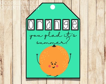 Orange you glad it's summer? Printable Treat Tag | End of School Teacher gift | Summer Break Treat Tag | Digital Download |