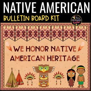 May include: Native American bulletin board kit with text that reads "We Honor Native American Heritage." The design includes teepees, a totem pole, feathers, and Native American figures. The top border has a geometric pattern.