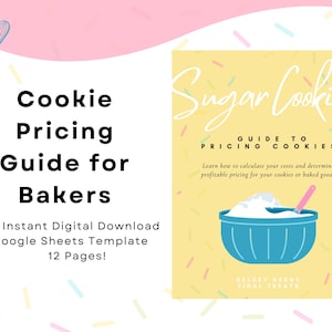 May include: Digital download titled "Cookie Pricing Guide for Bakers." The guide includes a Google Sheets template and is 12 pages long. The cover features a blue bowl with frosting and a pink spatula.
