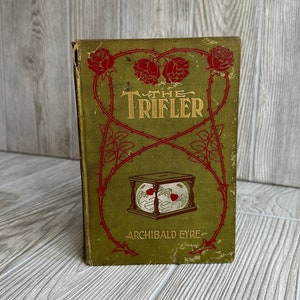 Vintage 1903 First Printing The Trifler Hardcover Book A Love Comedy Archibald Eyre Archie Gunn Illustrator Smart Set Publishing Collectable