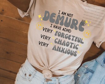 I am not demure I have ADHD Very forgetful very chaotic very anxious trending TikTok PNG digital download for shirt