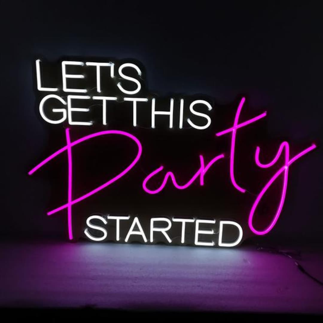 Let's Get This Party Started Neon Sign Custom Neon Sign for Party