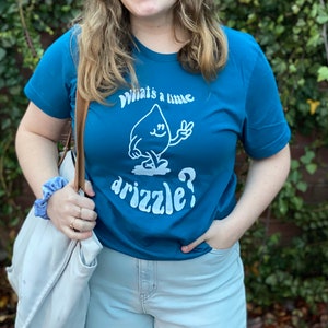 What&#39;s A Little Drizzle? screen printed shirt