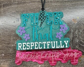 Fuck that respectfully freshie, car accessories, air fresheners