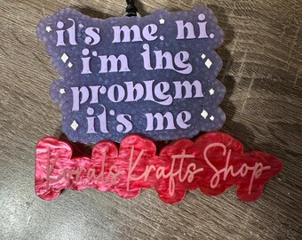 It's Me, Hi, I'm The Problem Car Freshie, Scented Car Accessory
