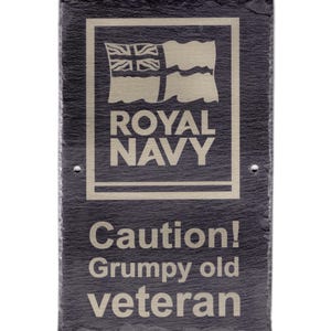 Royal Navy - Grumpy Old Veteran - Slate Plaque / Sign