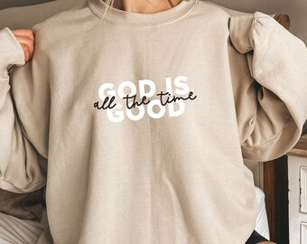 God is Good Sweatshirt: Christian Faith Unisex Crewneck