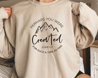Quizás fuiste creado para un momento como este Sudadera, sudadera cristiana, sudadera Ester 4:14, ropa cristiana, camiseta cristiana