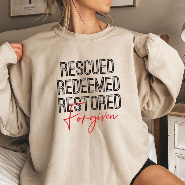 Rescued Redeemed Restored Forgiven Sweatshirt, Christian Sweatshirt, Religious Sweatshirt, Bible verse Sweatshirt, Faith Sweatshirt, Jesus