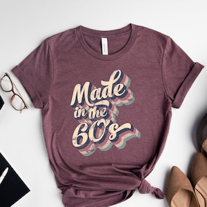 Made in The 60's Shirt, Vintage Shirt, 60th Birthday Gift Shirt, Funny 60's, Made Me Shirt, Gift For Him, Gift For Her, 1960 Birthday Party