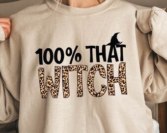 100% that witch Sweatshirt, Halloween Decal Sweatshirt, witch hat Sweatshirt,  i'm that witch Sweatshirt, 100 Percent that witch Sweatshirt.