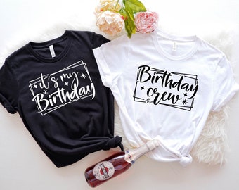 It's My Birthday Shirt, Birthday Crew Shirts, It's My Birthday Shirt For Women, Birthday Crew Shirt Women, Birthday Crew Shirts for men