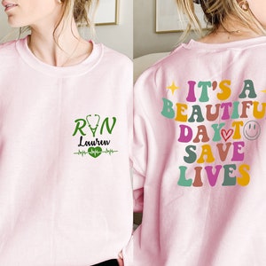 It’s A Beautiful Day To Save Lives Personalized Nurse Sweatshirt and Hoodie, Custom Name Nurse Sweatshirt, Registered Nurse Sweatshirt
