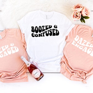 Boozed Confused and Dazed Engaged Shirt, Bachelorette Party Shirt, Boozed Confused Shirt, Dazed Engaged Shirt, Bridesmaid Shirt