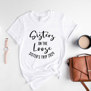 Sisters On The Loose Sister's Trip 2024 Shirt, Girls Weekend Vacation Shirt, Sisters Trip Shirt, Sister's Trip 2024 Shirt, Girls Trip 2024