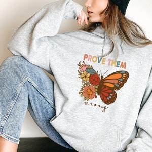 Prove Them Wrong Sweatshirt and Hoodie, Retro Incentive Butterfly Sweatshirt, Vintage Butterfly Sweatshirt, Inspirational Sweatshirt