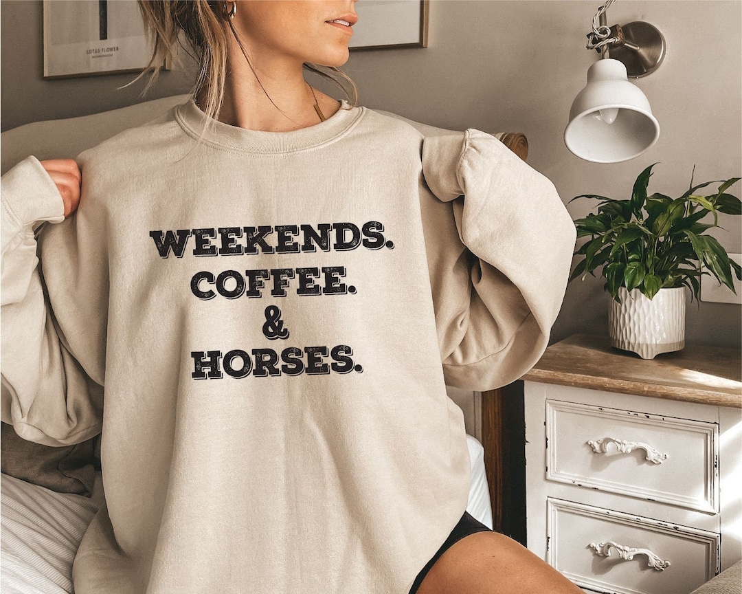 Weekend Coffee Horses Sweatshirt and Hoodie Gift for Horse Lover Horse Lover Gift Coffee and Horses Equestrian Sweatshirt and Hoodie Etsy UK