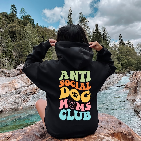 Smile  Anti-Social Dog Moms Club Back Side Sweatshirt and Hoodie, Dog Lover Women Sweatshirt, dog Mom hoodie