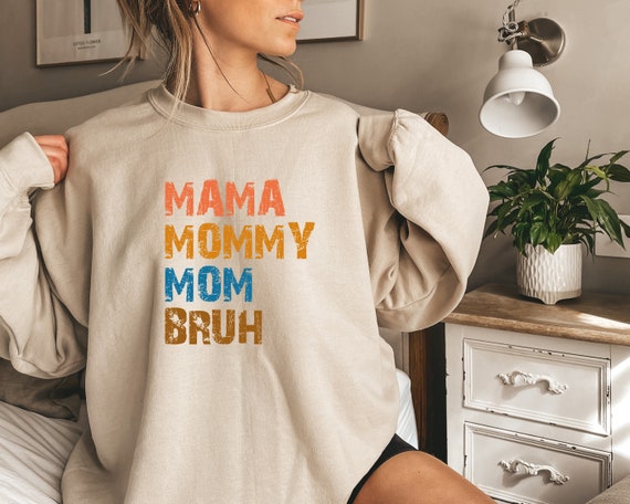 Mama Mommy Mom Bruh Sweatshirt Motherhood Sweat Mothers Day Gift Funny Bruh Sweater Mother s Day Sweatshirt Mom Life Sweatshirt Etsy Australia