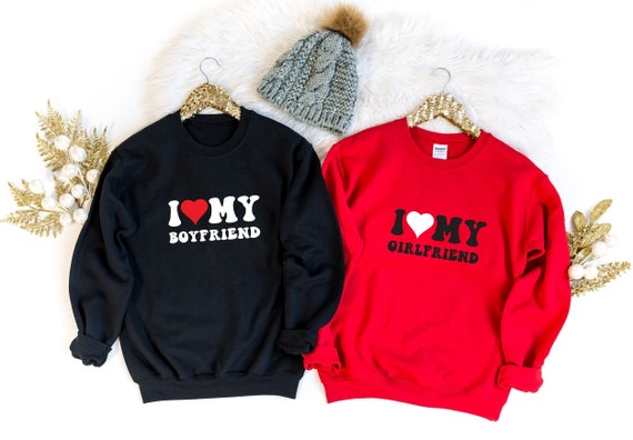 I Love My Girlfriend Sweatshirt I Love My Boyfriend Sweatshirt I