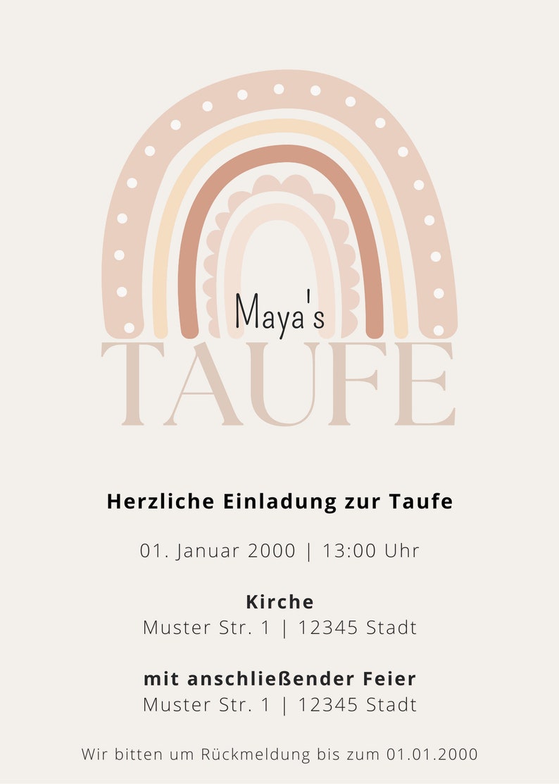 May include: A pastel rainbow illustration with the text "Maya's TAUFE" at the bottom. The text below the illustration reads "Herzliche Einladung zur Taufe 01. Januar 2000 | 13:00 Uhr Kirche Muster Str. 1 | 12345 Stadt mit anschlie&szlig;ender Feier Muster Str. 1 | 12345 Stadt Wir bitten um R&uuml;ckmeldung bis zum 01.01.2000"