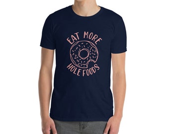 Eat More Hole Foods Donut-T-shirt