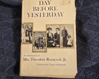 Day Before Yesterday by Mrs. Theodore Roosevelt, Jr. Vintage Illustrated Memoir