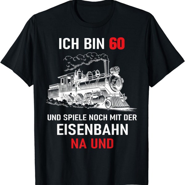 60 Geburtstag Mann Lok Modelleisenbahn Dampflokomotive ( jeder andere Jahrgang personalisierbar ) T-Shirt S - 4XL