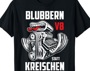 Lustiger V8 Motor Spruch - Blubbern statt Kreischen T-Shirt S - 4XL