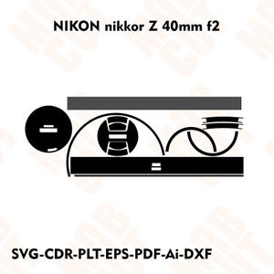 May include: A black and white graphic of a Nikon Nikkor Z 40mm f2 lens, with a lens cap and other components. The text "NIKON nikkor Z 40mm f2" is at the top, and "SVG-CDR-PLT-EPS-PDF-Ai-DXF" is at the bottom.