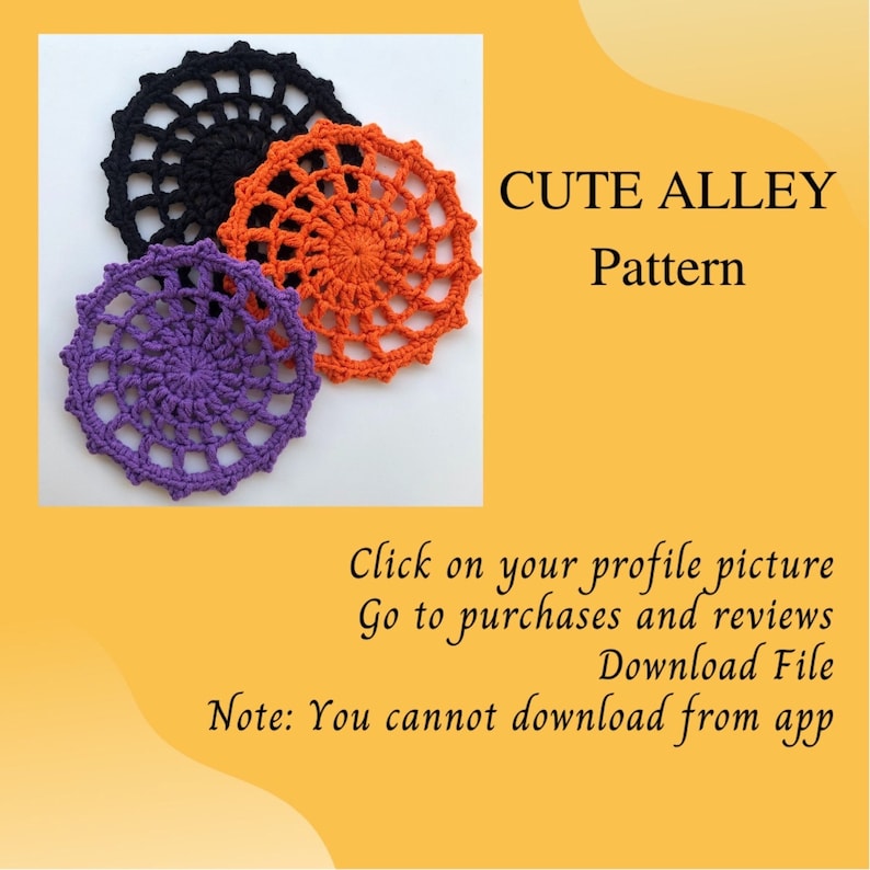 May include: Three crocheted doilies in black, orange, and purple. The doilies are arranged in a circle with the black doily on top. The text "CUTE ALLEY Pattern" is visible in the upper right corner of the image. The text "Click on your profile picture Go to purchases and reviews Download File Note: You cannot download from app" is visible in the lower right corner of the image.