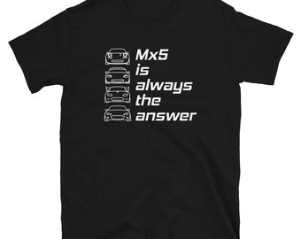 Mx5 is always the answer T-shirt