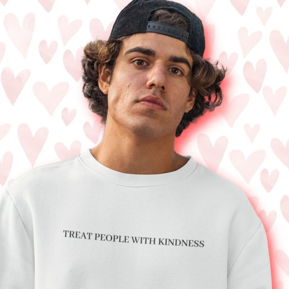 treat people with kindness crewneck
