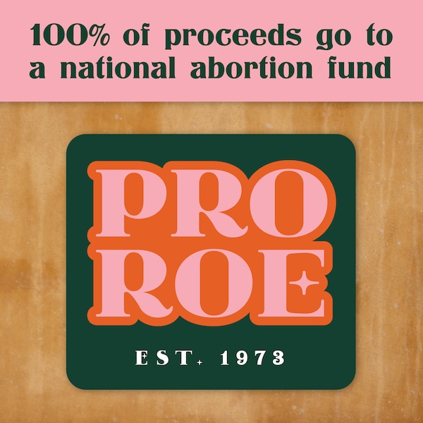 Pro Roe 4 Inch Vinyl Sticker - 100% of Proceeds Donated to the Women's Reproductive Rights Assistance Project