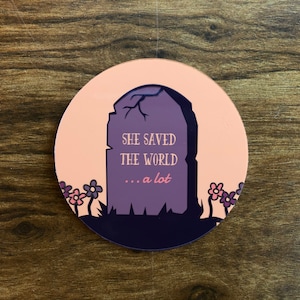 She Saved The World...A Lot 3 Inch Vinyl Sticker, Inspired by Buffy the Vampire Slayer, Perfect for Laptops, Water Bottles, Notebooks, etc!