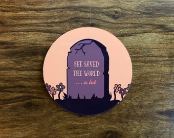 She Saved The World...A Lot 3 Inch Vinyl Sticker, Inspired by Buffy the Vampire Slayer, Perfect for Laptops, Water Bottles, Notebooks, etc!