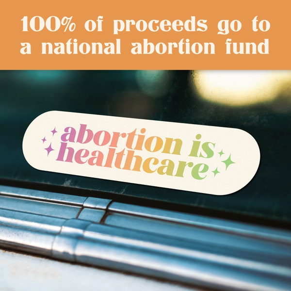 Abortion is Healthcare 8 Inch Bumper Sticker - 100% of Proceeds Donated to the Women's Reproductive Rights Assistance Project