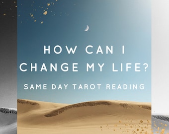 How Can I Change My Life? - Same Day Tarot Reading - Detailed, Spiritual and Caring Readings