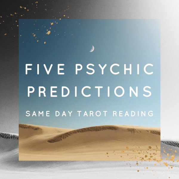 FIVE Psychic Predictions - Detailed Tarot Reading, Same Day Delivery