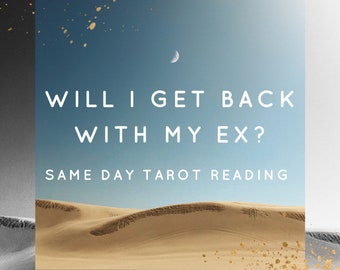 Will I Get Back With My Ex? - Same Day Delivery - Ex-Lover Detailed and Spiritual Reading