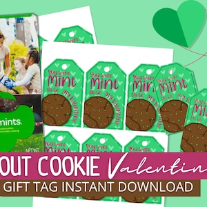 May include: Printable gift tags featuring a green background with a chocolate mint cookie and the text "You were Mint to be my Valentine". The tags are designed for Girl Scout Thin Mint cookies.