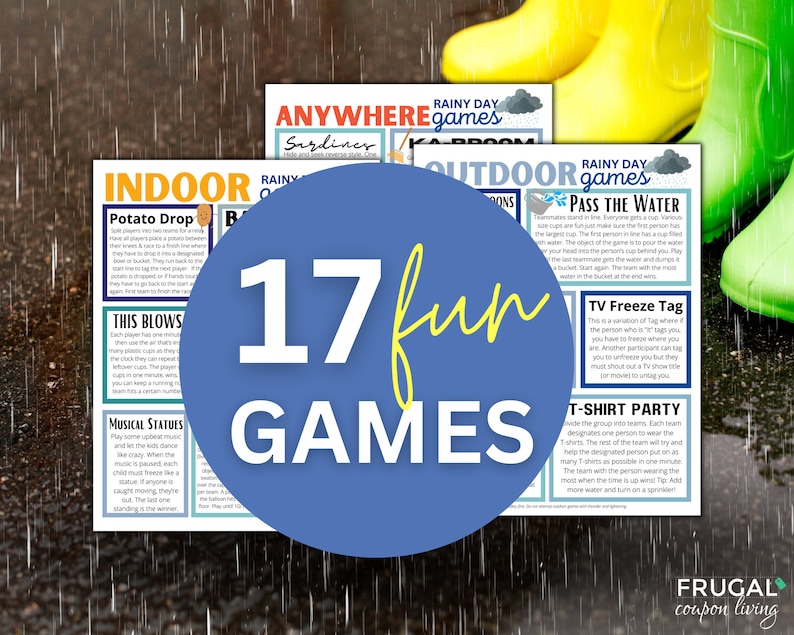May include: A blue circle with the text "17 fun games" in white. The circle is superimposed on a collage of three images of printable lists of indoor and outdoor games for rainy days. The text on the lists includes "Potato Drop", "Pass the Water", "TV Freeze Tag", and "T-Shirt Party".